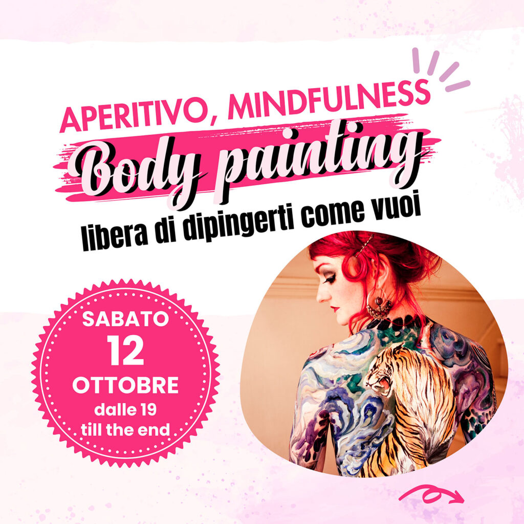 APERITIVO, MINDFULNESS E BODY PAINTING
Libera di dipingerti come vuoi!